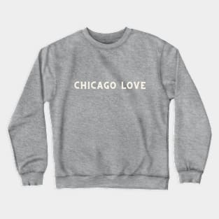 Chicago Love Crewneck Sweatshirt